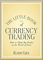 The Little Book of Currency Trading: How to Make Big Profits in the World of Forex (Hardcover)