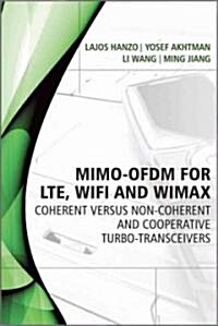 MIMO-OFDM for LTE, Wi-Fi and WiMAX: Coherent Versus Non-coherent and Cooperative Turbo-transceivers (Hardcover)