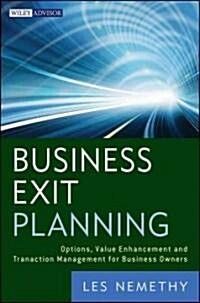 Business Exit Planning: Options, Value Enhancement, and Transaction Management for Business Owners (Hardcover)