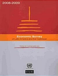 Economic Survey of Latin America and the Caribbean 2008-2009: Policies for Creating Quality Jobs (Paperback)