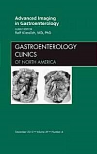 Advanced Imaging in Gastroenterology, An Issue of Gastroenterology Clinics (Hardcover)