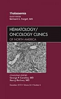 Thalassemia, An Issue of Hematology/Oncology Clinics of North America (Hardcover)