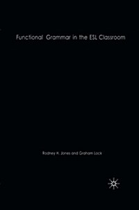 Functional Grammar in the ESL Classroom : Noticing, Exploring and Practicing (Paperback)