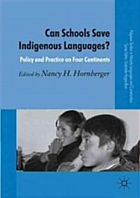 Can Schools Save Indigenous Languages? : Policy and Practice on Four Continents (Paperback)