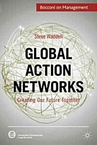 Global Action Networks : Creating Our Future Together (Hardcover)