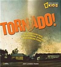 Tornado!: The Story Behind These Twisting, Turning, Spinning, and Spiraling Storms (Library Binding)