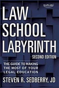 Law School Labyrinth: The Guide to Making the Most of Your Legal Education (Paperback, 2nd)