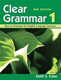 Clear Grammar 1, 2nd Edition: Keys to Grammar for English Language Learners (Paperback, 2)