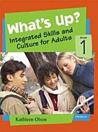 Whats Up? Book 1: Integrated Skills and Culture for Adults (Paperback)