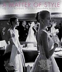 A Matter of Style: Intimate Portraits of 10 Women Who Changed Fashion (Paperback)