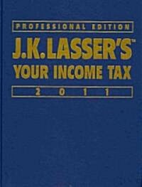 J. K. Lassers Your Income Tax 2011 (Hardcover, Professional)