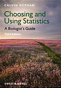 Choosing and Using Statistics : A Biologists Guide (Paperback, 3 ed)