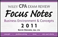 Wiley CPA Examination Review Focus Notes Business Environment & Concepts 2011 (Paperback, Spiral)