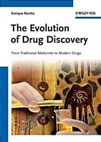 The Evolution of Drug Discovery: From Traditional Medicines to Modern Drugs (Hardcover)