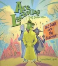 Ace Lacewing, Bug Detective: Bad Bugs Are My Business (Paperback) - Bad Bugs Are My Business