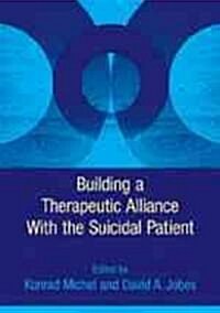 Building a Therapeutic Alliance With the Suicidal Patient (Hardcover)