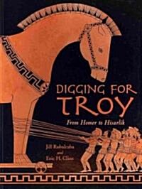 Digging for Troy: From Homer to Hisarlik (Paperback)