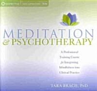 Meditation and Psychotherapy: A Professional Training Course for Integrating Mindfulness Into Clinical Practice (Audio CD)