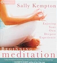 Beginning Meditation: Enjoying Your Own Deepest Experience (Audio CD)