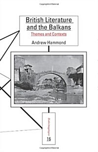 British Literature and the Balkans: Themes and Contexts (Paperback)