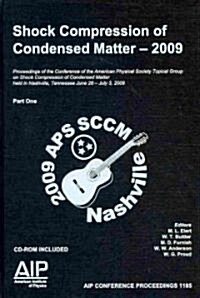 Shock Compression of Condensed Matter 2009: Proceedings of the American Physical Society Topical Group on Shock Compression of Condensed Matter (Hardcover, 2009)