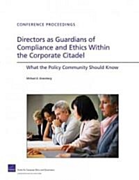 Directors as Guardians of Compliance and Ethics Within the Corporate Citadel: What the Policy Community Should Know (Paperback)