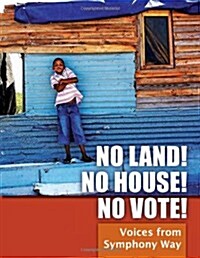 No Land! No House! No Vote! : Voices from Symphony Way (Paperback)