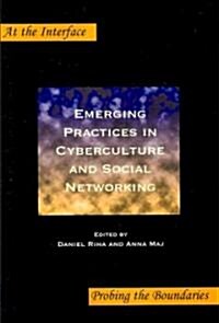 Emerging Practices in Cyberculture and Social Networking (Paperback)