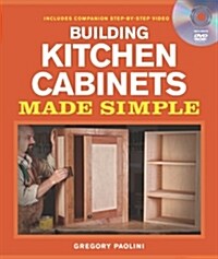 Building Kitchen Cabinets Made Simple: A Book and Companion Step-By-Step Video DVD [With DVD] (Paperback)