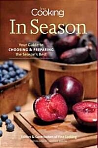 Fine Cooking in Season: Your Guide to Choosing and Preparing the Seasons Best (Paperback)