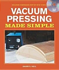 Vacuum Pressing Made Simple: A Book and Step-By-Step Companion DVD (Paperback)