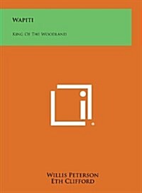 Wapiti: King of the Woodland (Hardcover)
