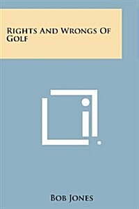 Rights and Wrongs of Golf (Paperback)