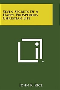 Seven Secrets of a Happy, Prosperous Christian Life (Paperback)