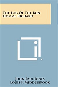 The Log of the Bon Homme Richard (Paperback)