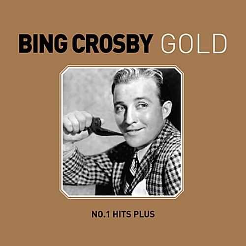 Bing Crosby - Bing Crosby Gold: No. 1 Hits Plus [2CD 디지팩]