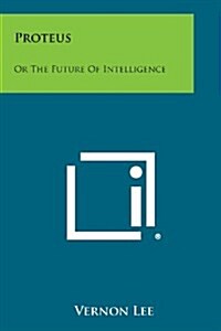 Proteus: Or the Future of Intelligence (Paperback)