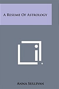 A Resume of Astrology (Paperback)