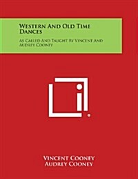 Western and Old Time Dances: As Called and Taught by Vincent and Audrey Cooney (Paperback)