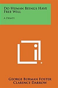 Do Human Beings Have Free Will: A Debate (Paperback)