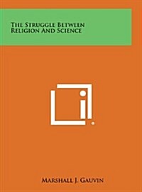 The Struggle Between Religion and Science (Hardcover)