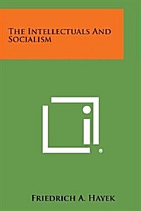 The Intellectuals and Socialism (Paperback)