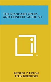 The Standard Opera and Concert Guide, V1 (Hardcover)