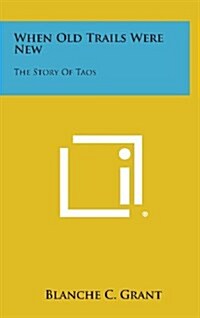 When Old Trails Were New: The Story of Taos (Hardcover)