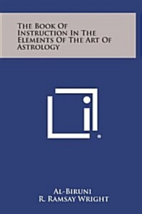 The Book of Instruction in the Elements of the Art of Astrology (Hardcover)