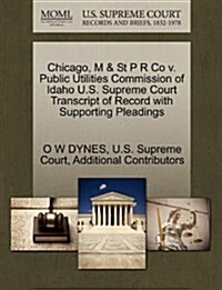 Chicago, M & St P R Co V. Public Utilities Commission of Idaho U.S. Supreme Court Transcript of Record with Supporting Pleadings (Paperback)