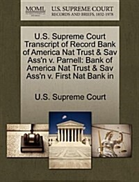 U.S. Supreme Court Transcript of Record Bank of America Nat Trust & Sav Assn V. Parnell: Bank of America Nat Trust & Sav Assn V. First Nat Bank in (Paperback)