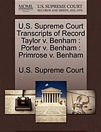 U.S. Supreme Court Transcripts of Record Taylor V. Benham: Porter V. Benham: Primrose V. Benham (Paperback)