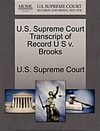 U.S. Supreme Court Transcript of Record U S V. Brooks (Paperback)