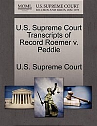 U.S. Supreme Court Transcripts of Record Roemer V. Peddie (Paperback)